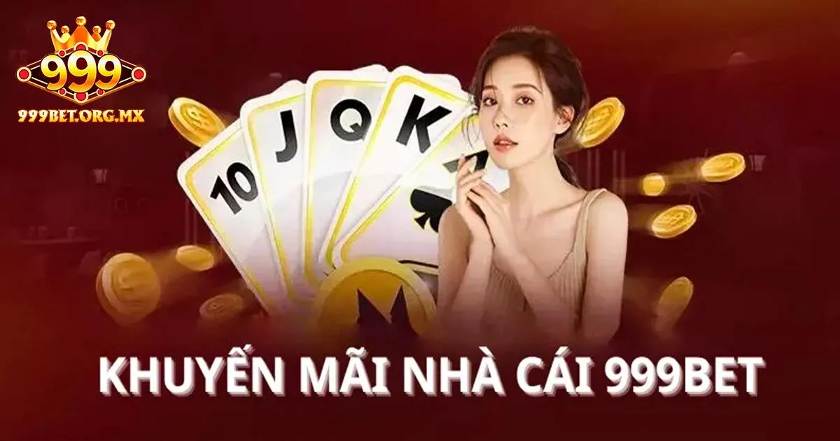 Lưu ý gì để nhận khuyến mãi 999bet dễ dàng?