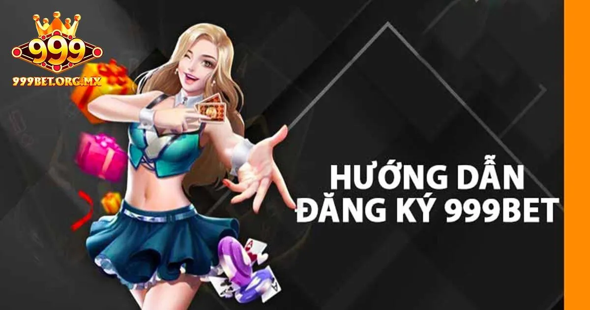Hướng dẫn đăng ký 999bet nhanh chóng chỉ với 5 phút