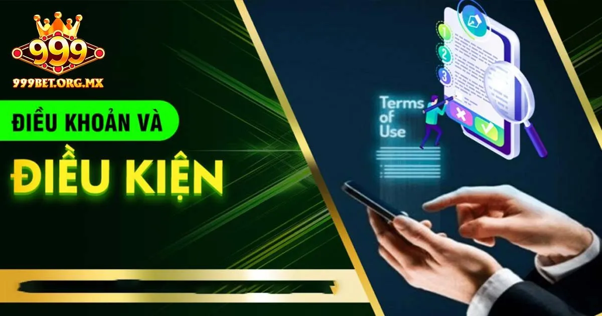 Điều khoản và điều kiện 999bet là gì?