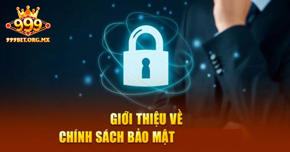 Giới thiệu cơ bản về chính sách bảo mật 999bet
