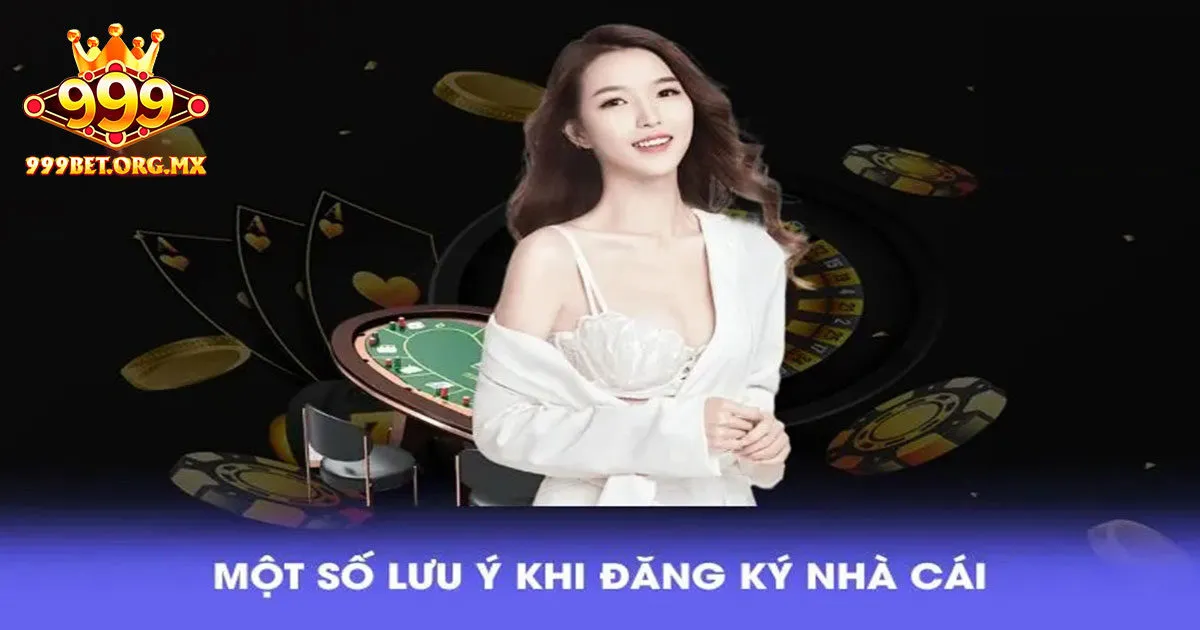 Lưu ý quan trọng trước khi thực hiện đăng ký 999bet
