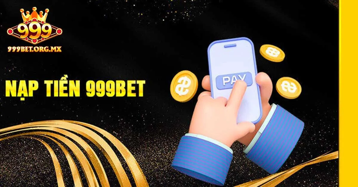 Quy trình nạp tiền 999bet đơn giản cho tân binh
